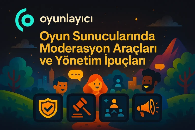 🛡️ Oyun Sunucularında Moderasyon Araçları ve Yönetim İpuçları