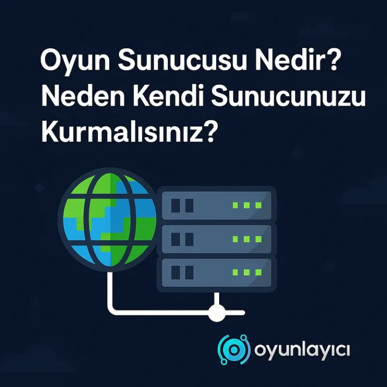 Oyun Sunucusu Nedir? Neden Kendi Sunucunuzu Kurmalısınız?