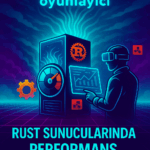 🚀 Rust Sunucularında Performans Optimizasyonu