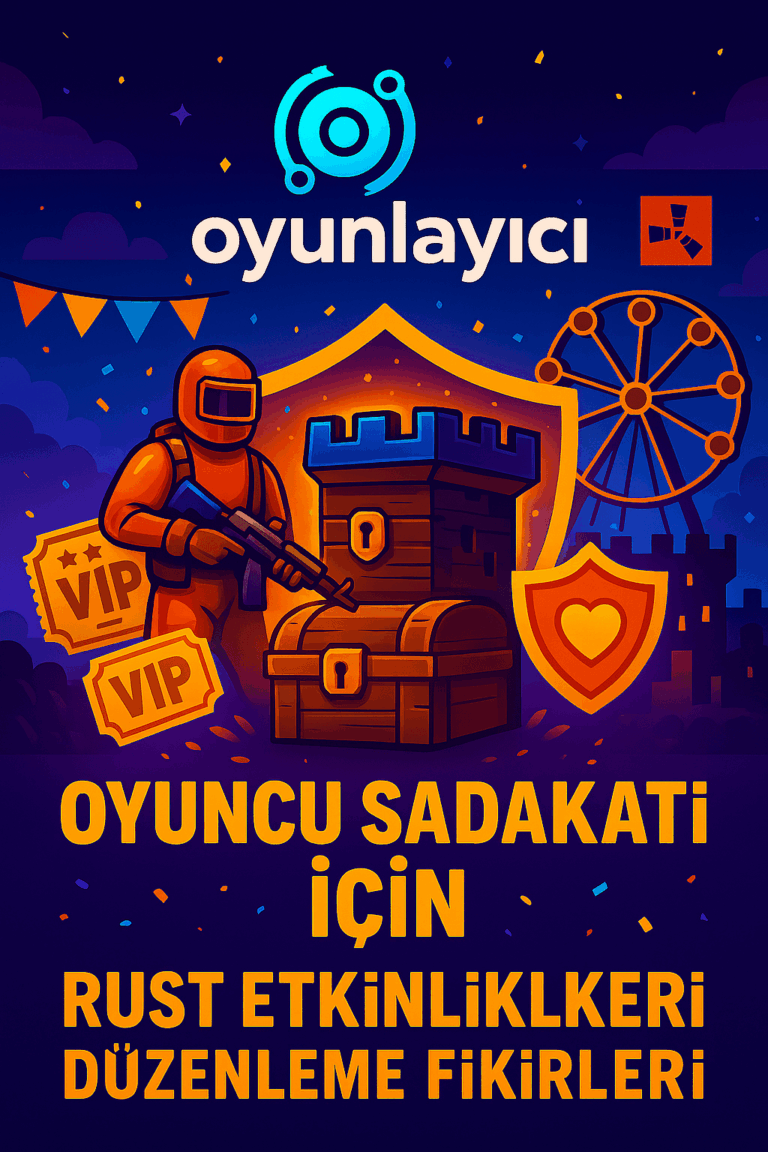 🎉 Oyuncu Sadakati İçin Rust Etkinlikleri Düzenleme Fikirleri