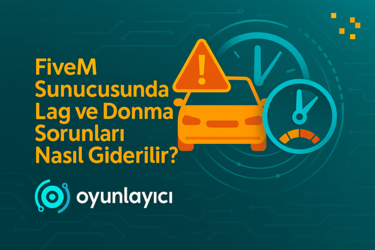 🧠 FiveM Sunucusunda Lag ve Donma Sorunları Nasıl Giderilir?
